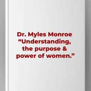 Dr. Myles Monroe "Understanding, the purpose and power of women."